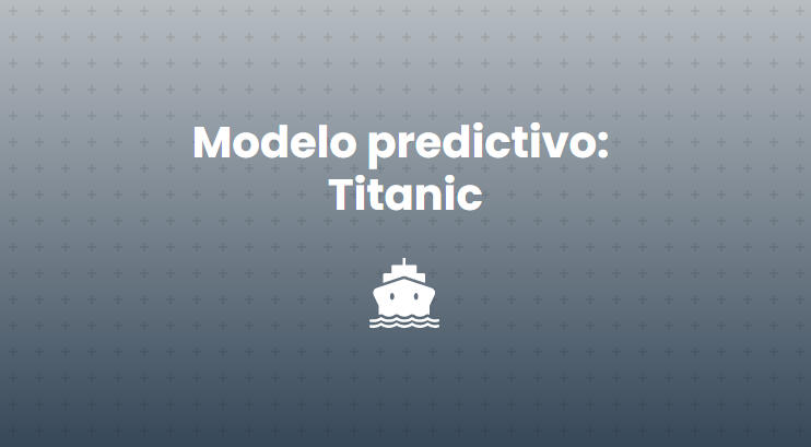 Modelo predictivo: Titanic 🚢
